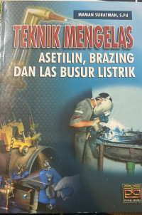 Image of Teknik mengelas Asetilin, brazing dan las busur listrik
